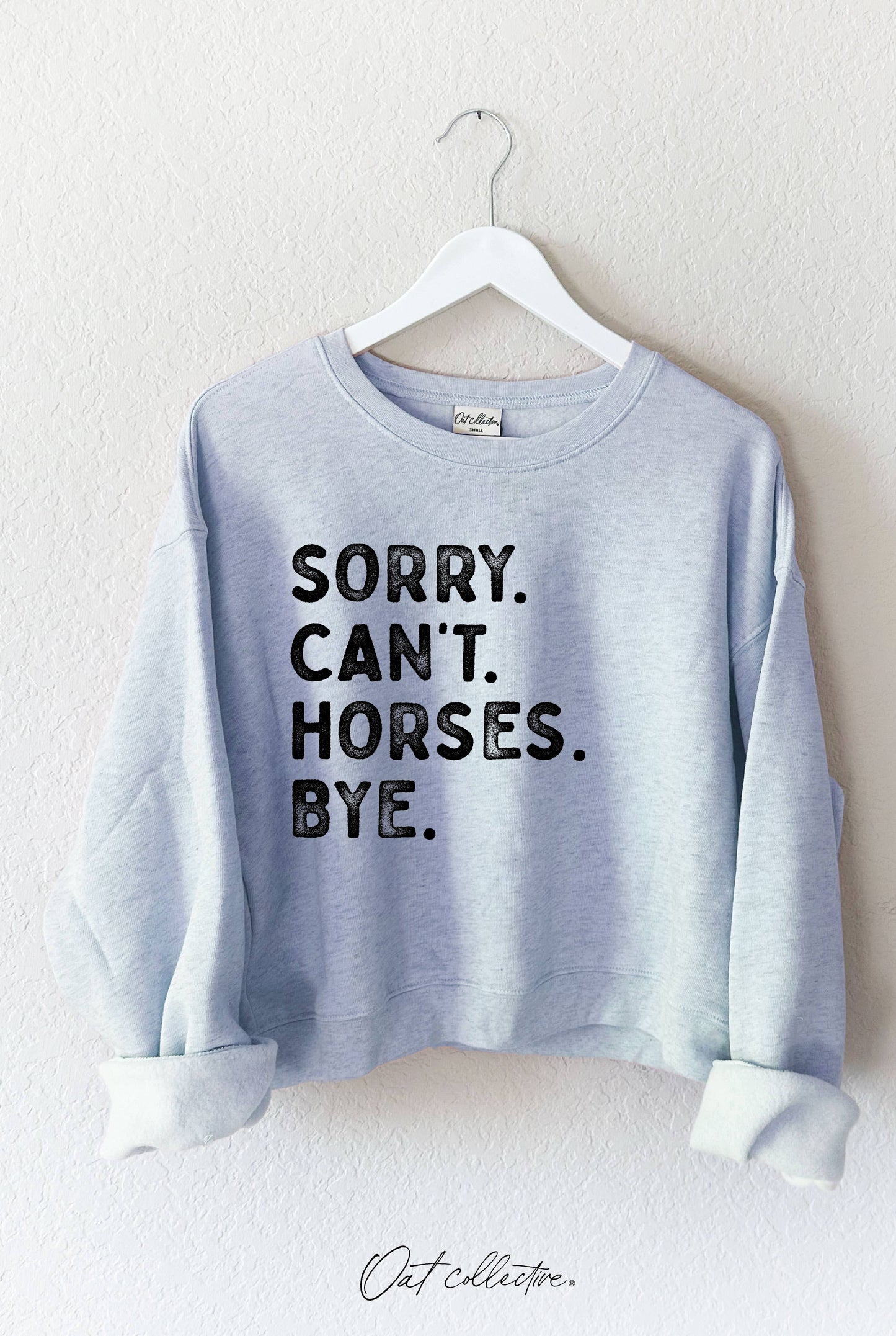 SORRY CAN'T HORSES BYE Mid Graphic Sweatshirt
